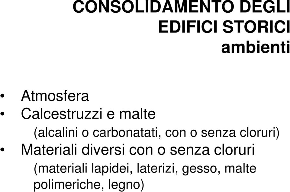 senza cloruri) Materiali diversi con o senza cloruri