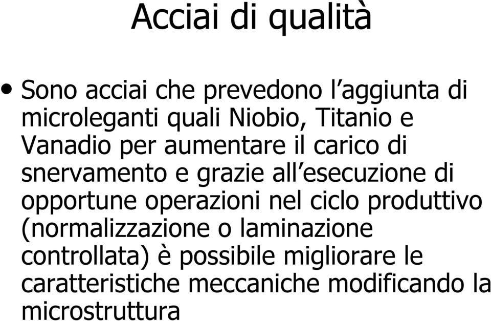 opportune operazioni nel ciclo produttivo (normalizzazione o laminazione