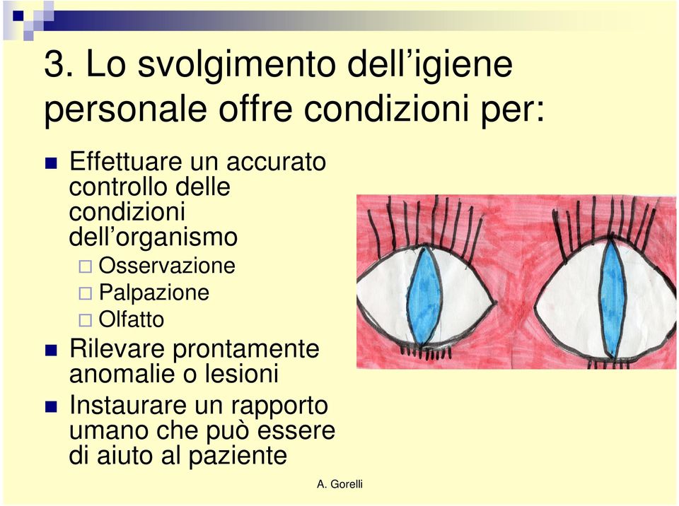 Osservazione Palpazione Olfatto Rilevare prontamente anomalie o