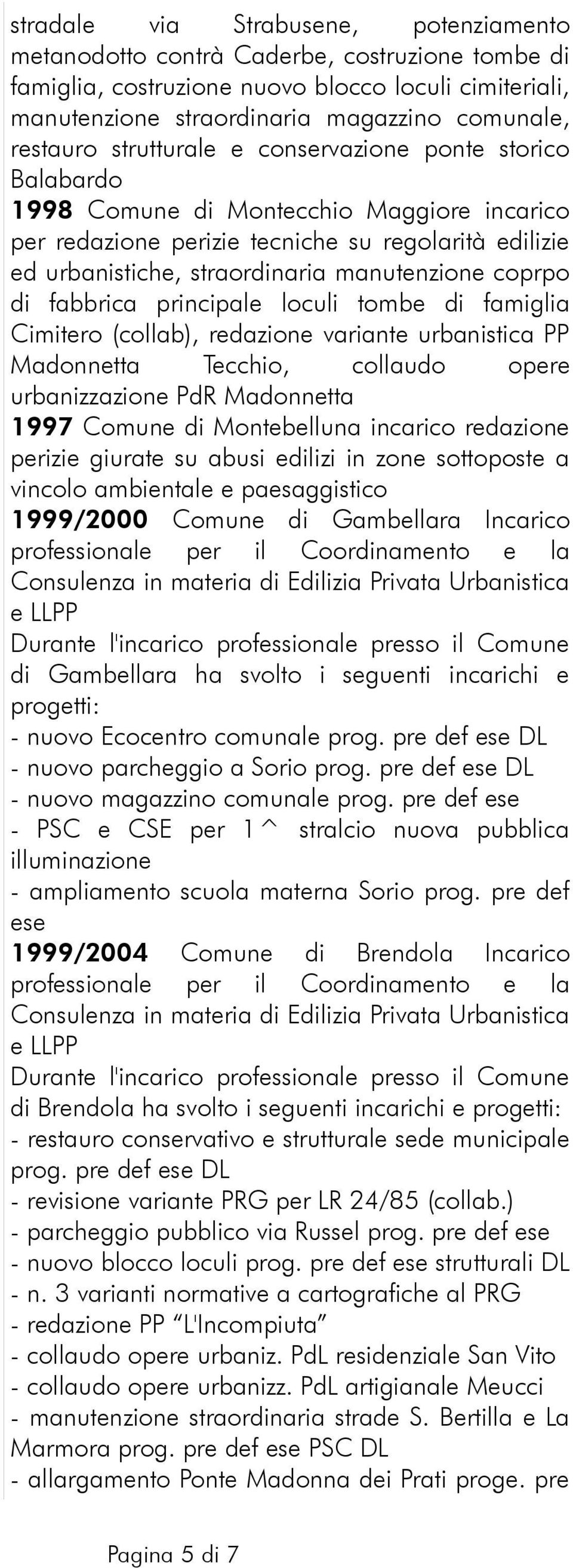 coprpo di fabbrica principale loculi tombe di famiglia Cimitero (collab), redazione variante urbanistica PP Madonnetta Tecchio, collaudo opere urbanizzazione PdR Madonnetta 1997 Comune di