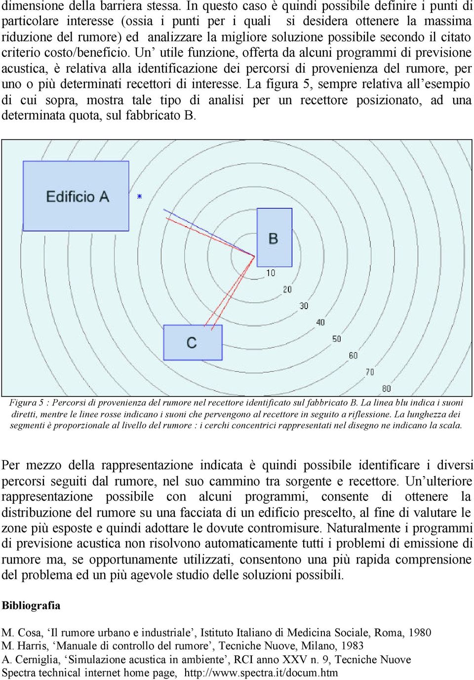 possibile secondo il citato criterio costo/beneficio.