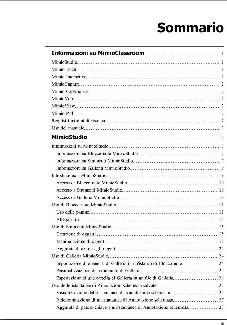 MimioStudio 9 Accesso a Blocco note MimioStudio 10 Accesso a Strumenti MimioStudio 10 Accesso a Galleria MimioStudio 10 Uso di Blocco note MimioStudio 11 Uso delle pagine 11 Allegati file 14 Uso di