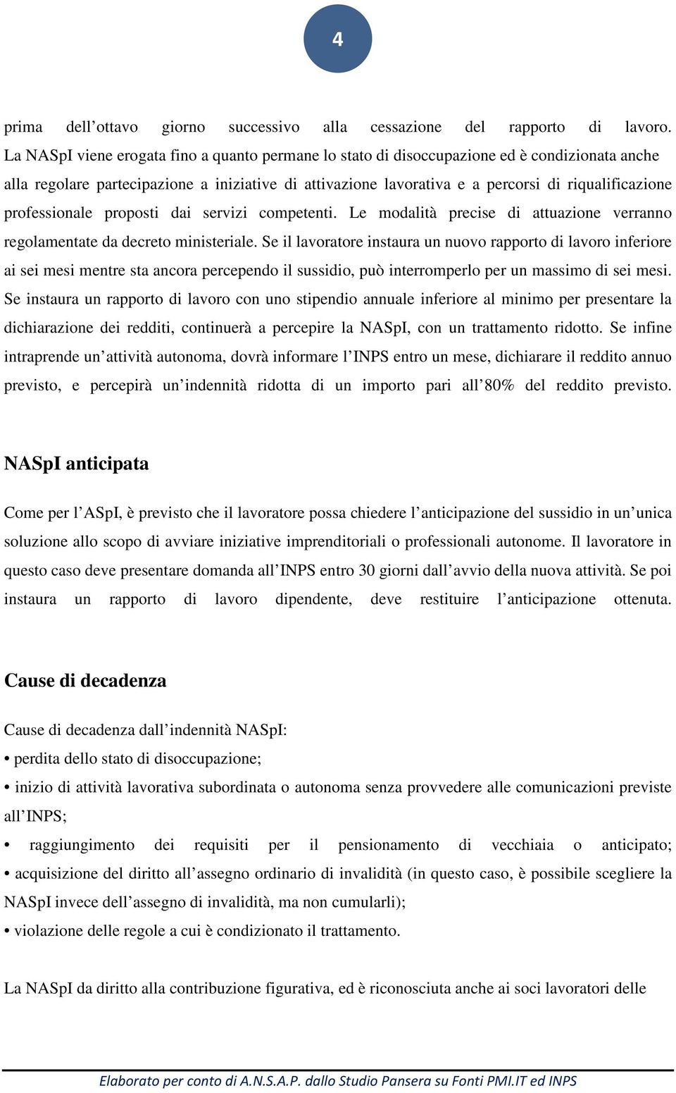 professionale proposti dai servizi competenti. Le modalità precise di attuazione verranno regolamentate da decreto ministeriale.