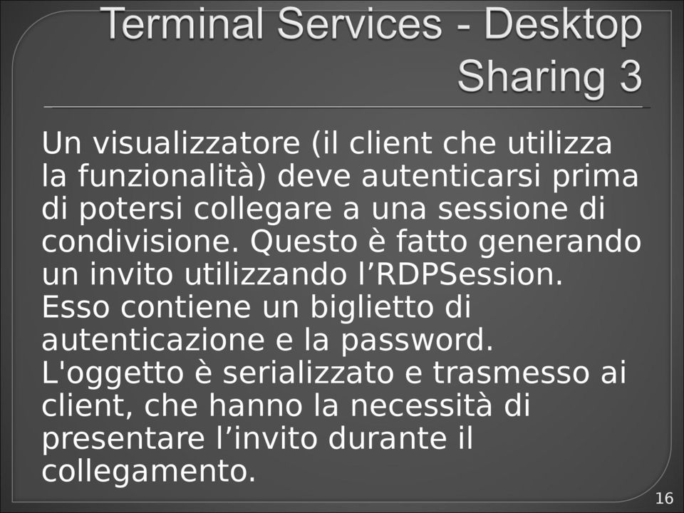 Questo è fatto generando un invito utilizzando l RDPSession.