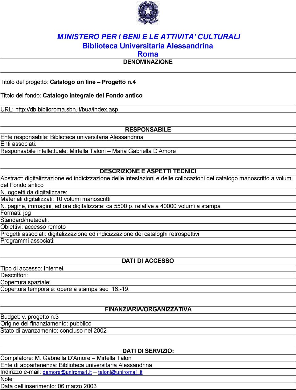 delle collocazioni del catalogo manoscritto a volumi del Fondo antico Materiali digitalizzati: 10 volumi manoscritti N.