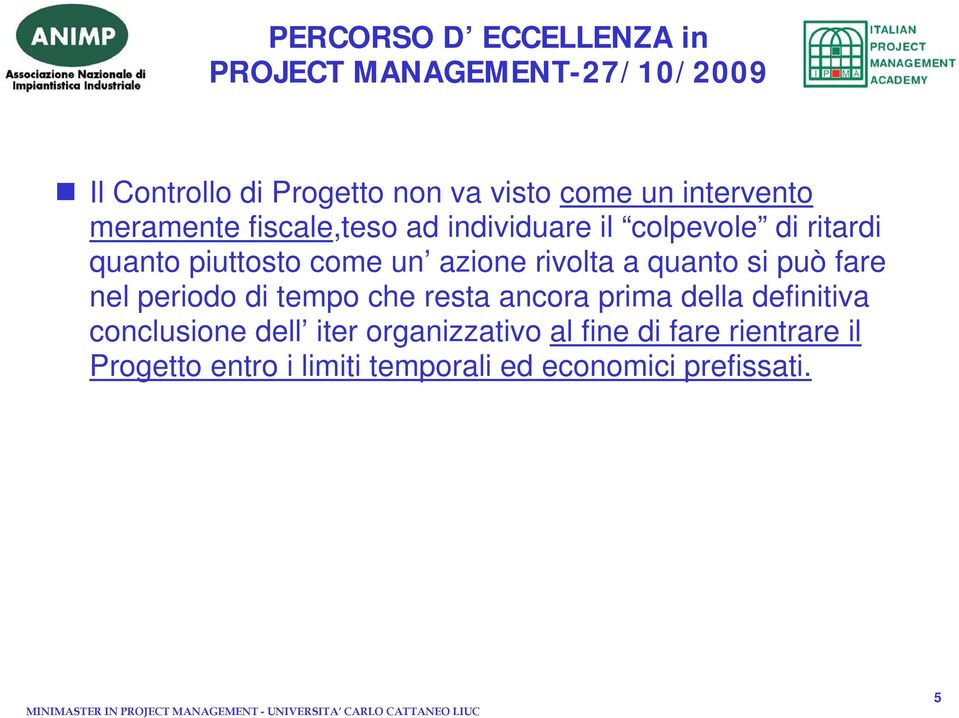 fare nel periodo di tempo che resta ancora prima della definitiva conclusione dell iter