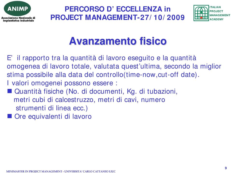 controllo(time-now,cut-off date). I valori omogenei possono essere : Quantità fisiche (No.