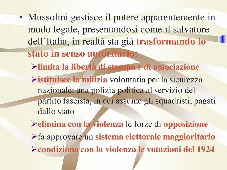 sicurezza nazionale: una polizia politica al servizio del partito fascista, in cui assume gli squadristi, pagati dallo stato