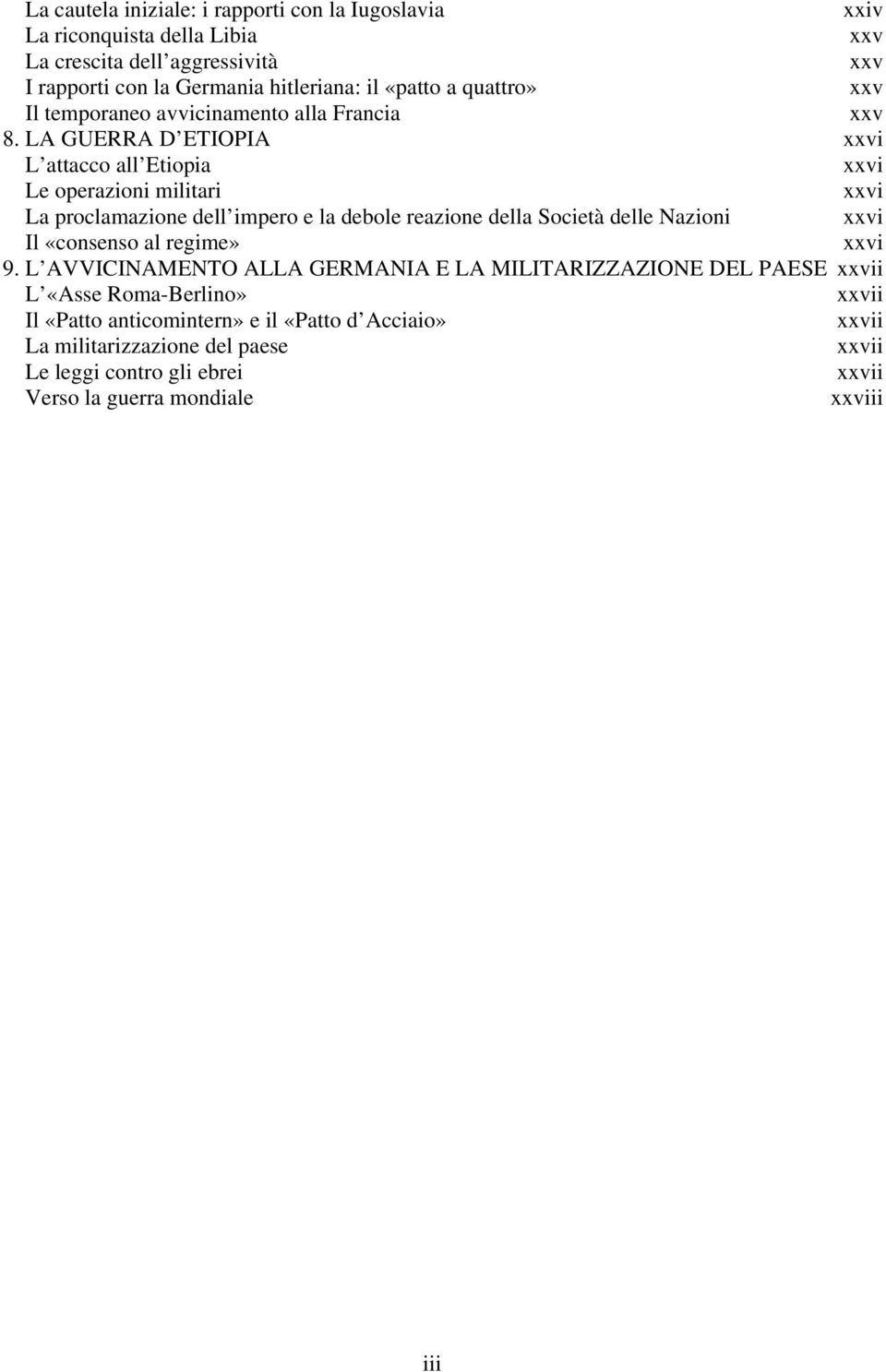 LA GUERRA D ETIOPIA xxvi L attacco all Etiopia xxvi Le operazioni militari xxvi La proclamazione dell impero e la debole reazione della Società delle Nazioni xxvi Il