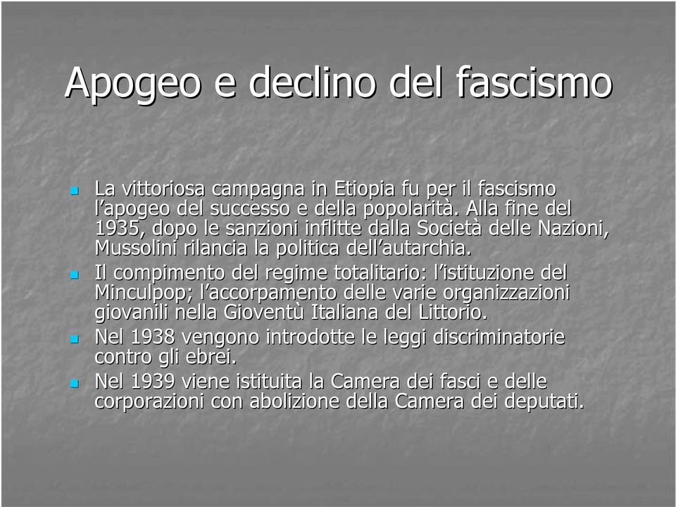 Il compimento del regime totalitario: l istituzione l del Minculpop; ; l accorpamento l delle varie organizzazioni giovanili nella Gioventù