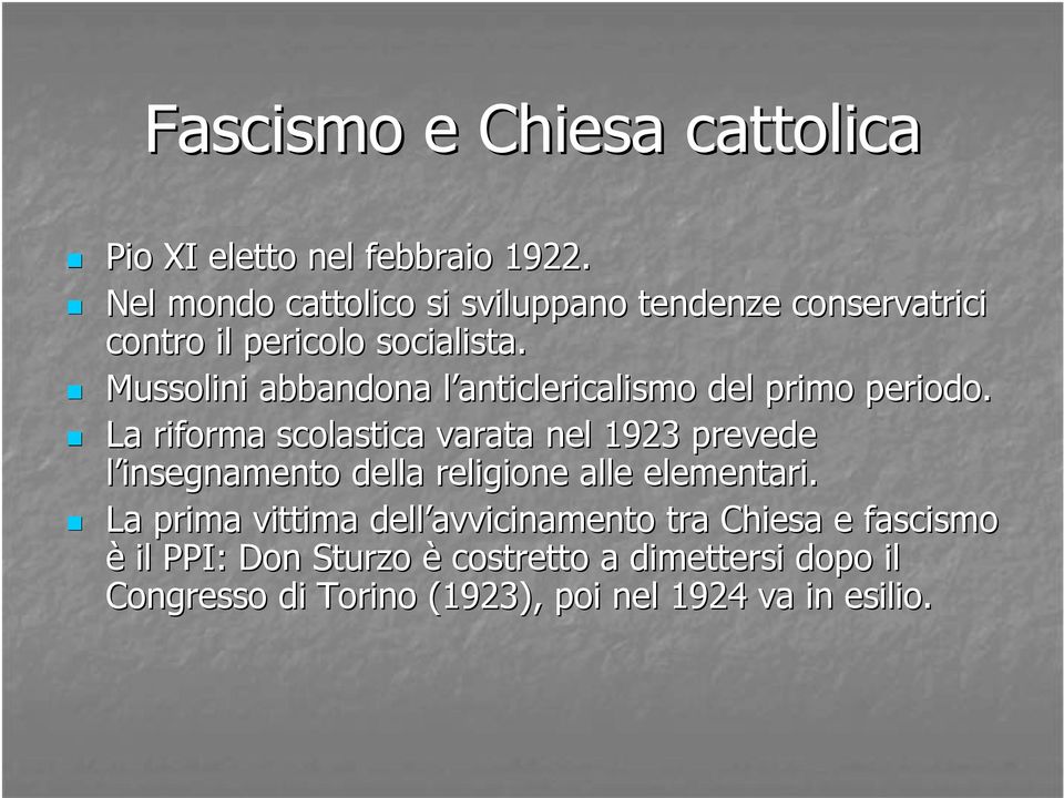 Mussolini abbandona l anticlericalismo l del primo periodo.