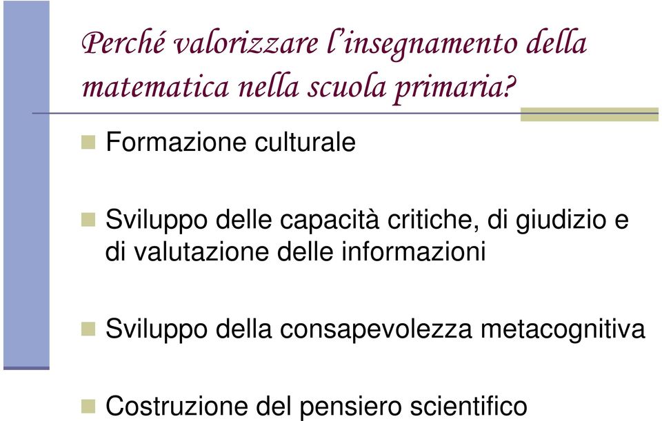 Formazione culturale Sviluppo delle capacità critiche, di