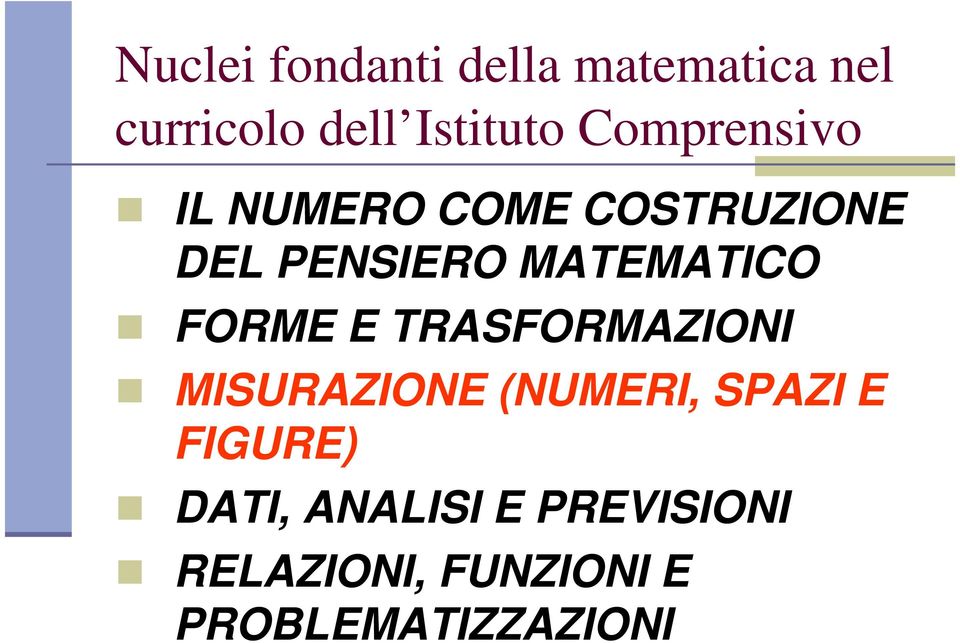 FORME E TRASFORMAZIONI MISURAZIONE (NUMERI, SPAZI E FIGURE)