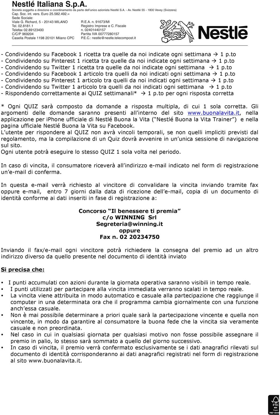 to - Condividendo su Pinterest 1 articolo tra quelli da noi indicati ogni settimana à 1 p.to - Condividendo su Twitter 1 articolo tra quelli da noi indicati ogni settimana à 1 p.