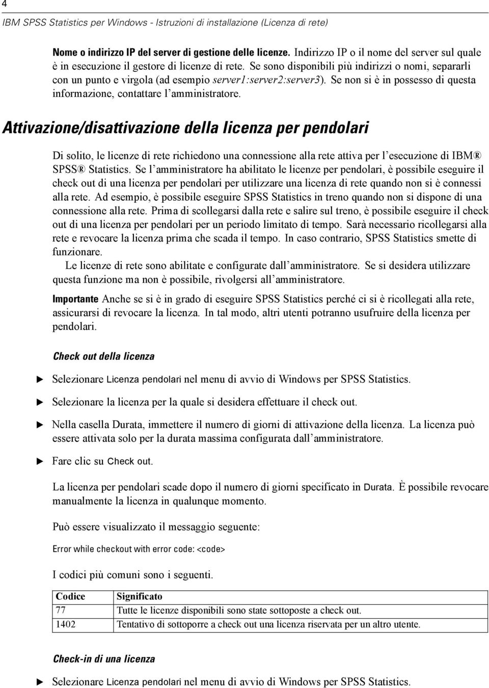 Se sono disponibili più indirizzi o nomi, separarli con un punto e virgola (ad esempio server1:server2:server3). Se non si è in possesso di questa informazione, contattare l amministratore.