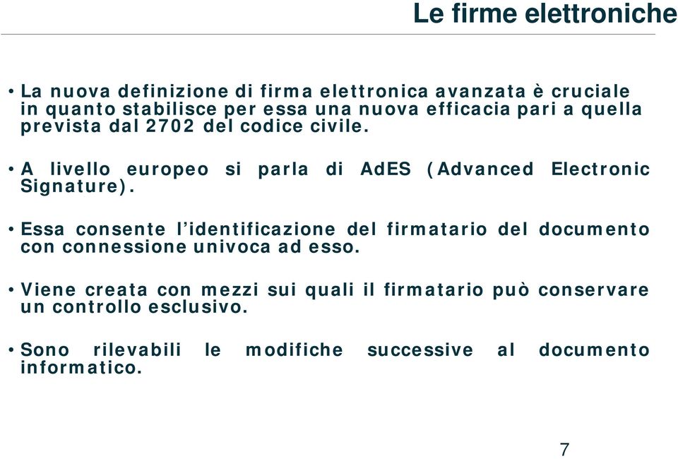 A livello europeo si parla di AdES (Advanced Electronic Signature).