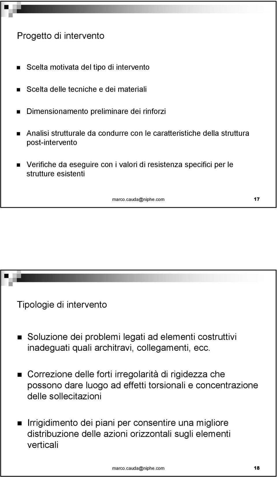 com 17 Tipologie di intervento Soluzione dei problemi legati ad elementi costruttivi inadeguati quali architravi, collegamenti, ecc.