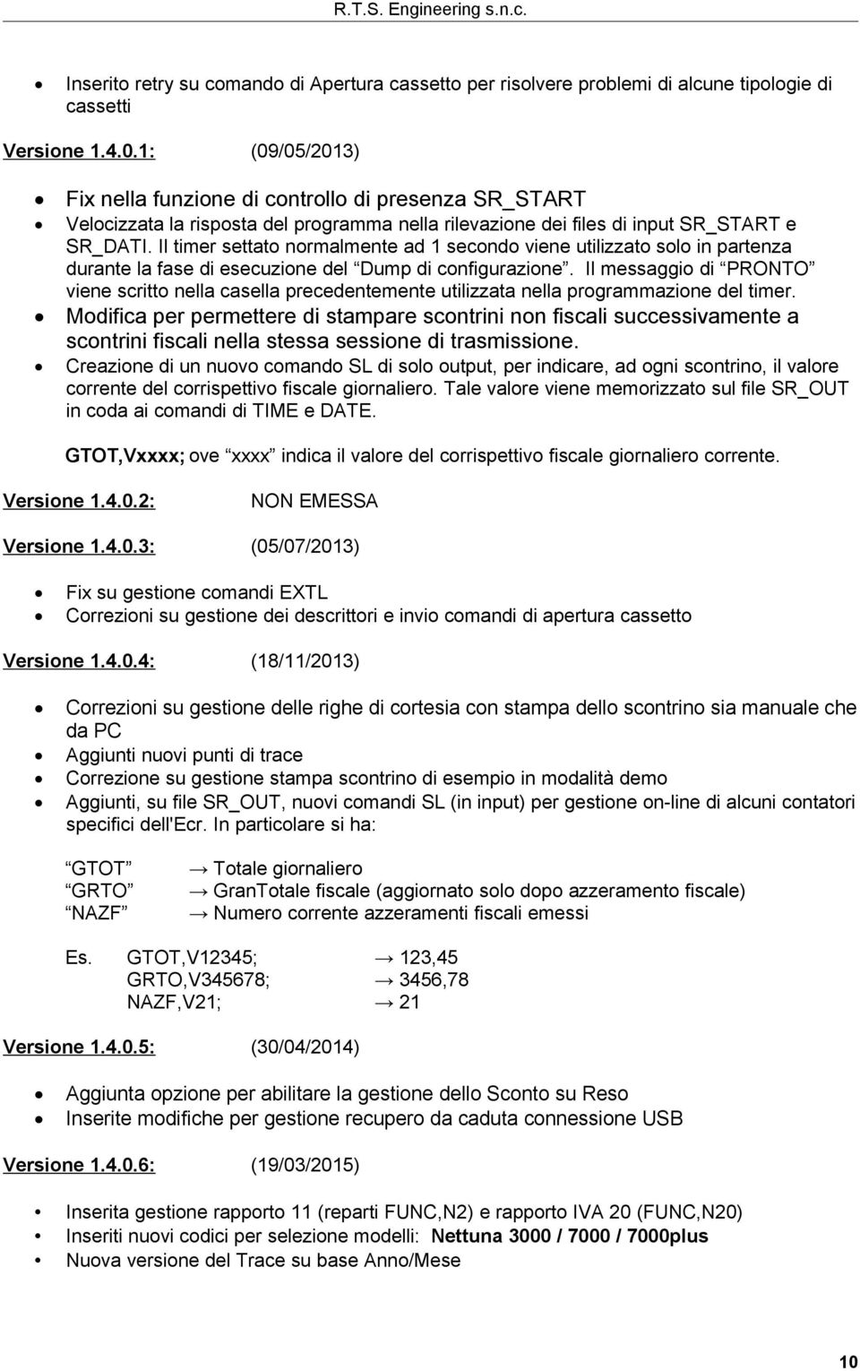 Il timer settato normalmente ad 1 secondo viene utilizzato solo in partenza durante la fase di esecuzione del Dump di configurazione.