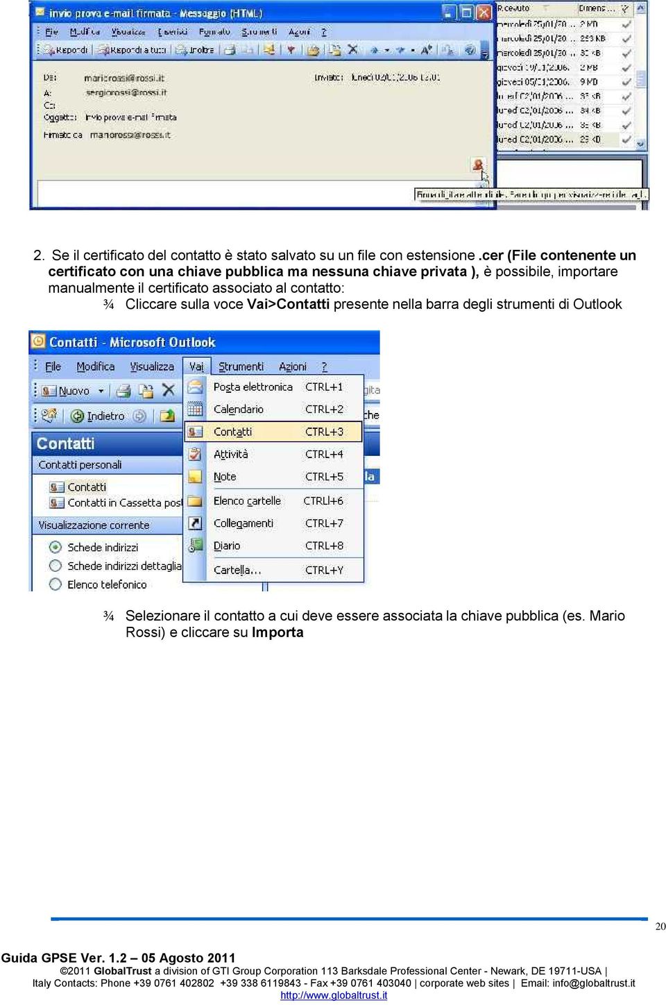 importare manualmente il certificato associato al contatto: ¾ Cliccare sulla voce Vai>Contatti presente