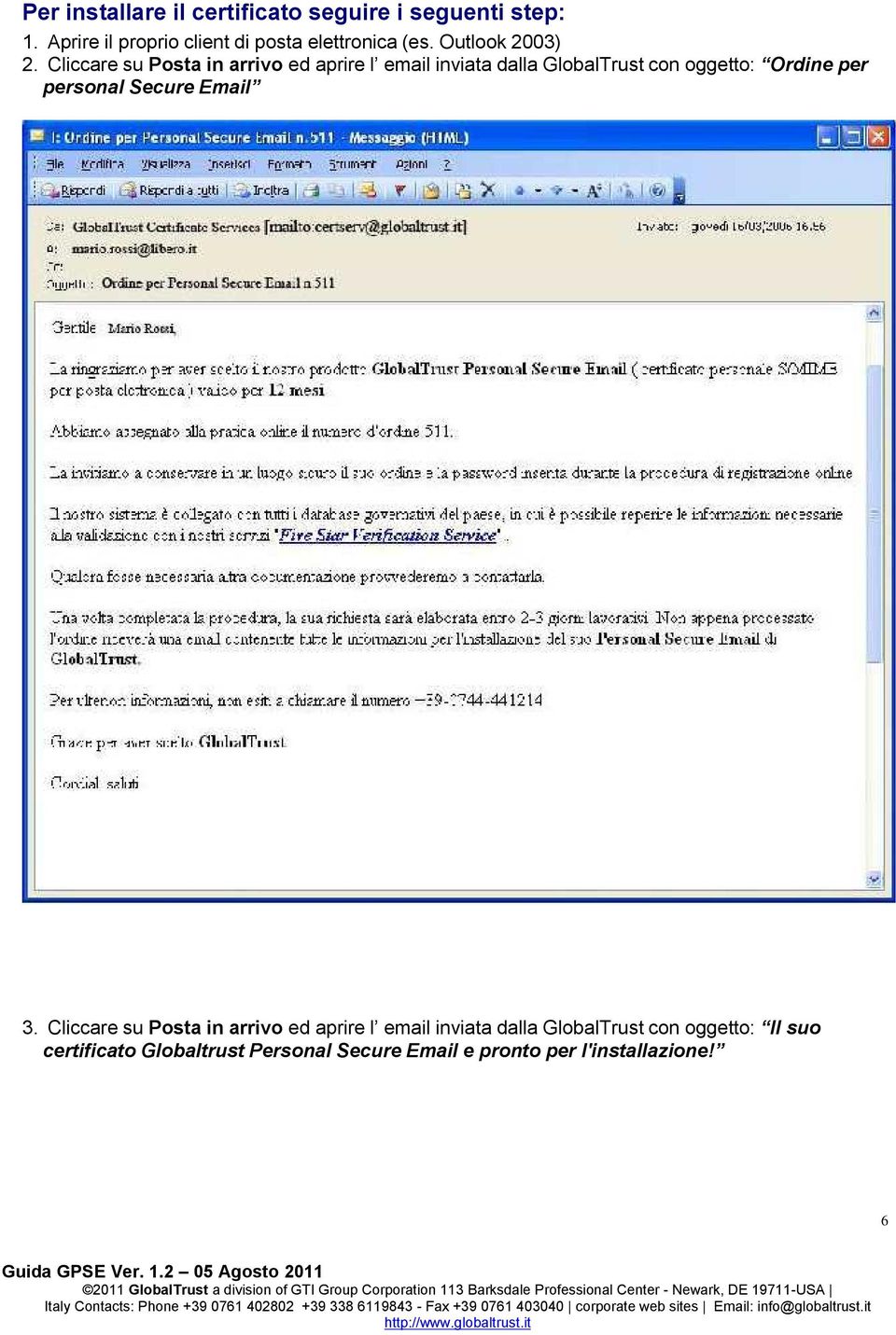 Cliccare su Posta in arrivo ed aprire l email inviata dalla GlobalTrust con oggetto: Ordine per