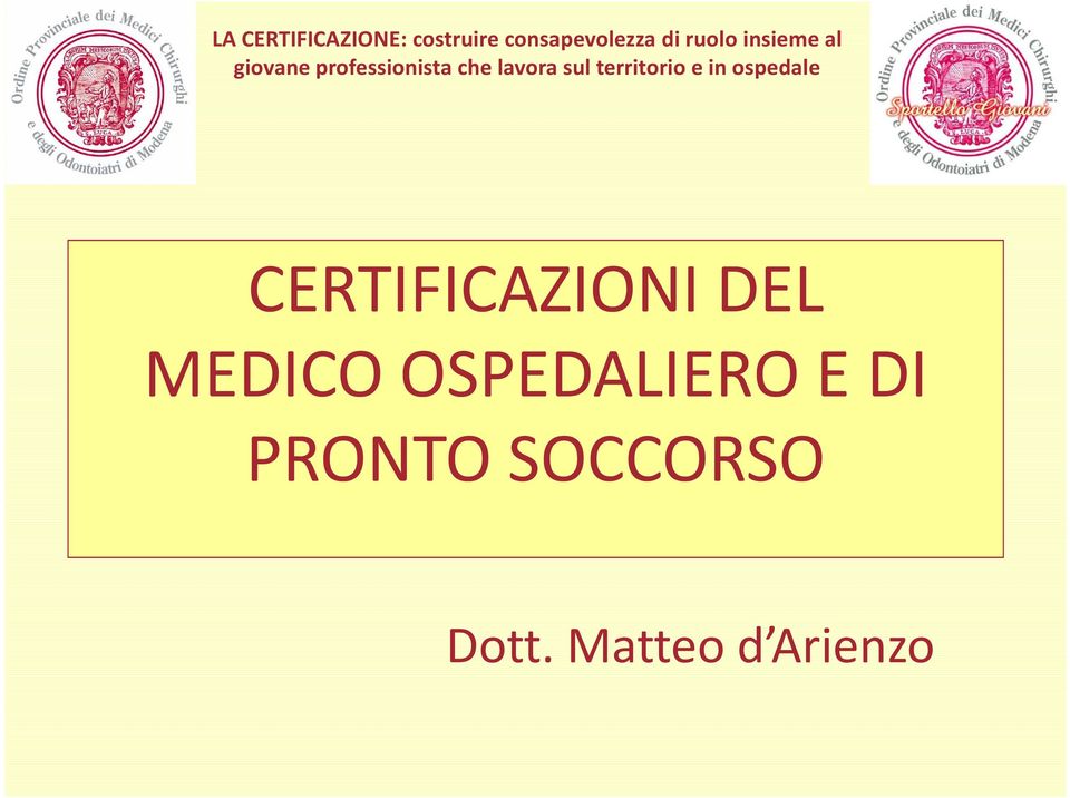 sul territorio e in ospedale CERTIFICAZIONI DEL