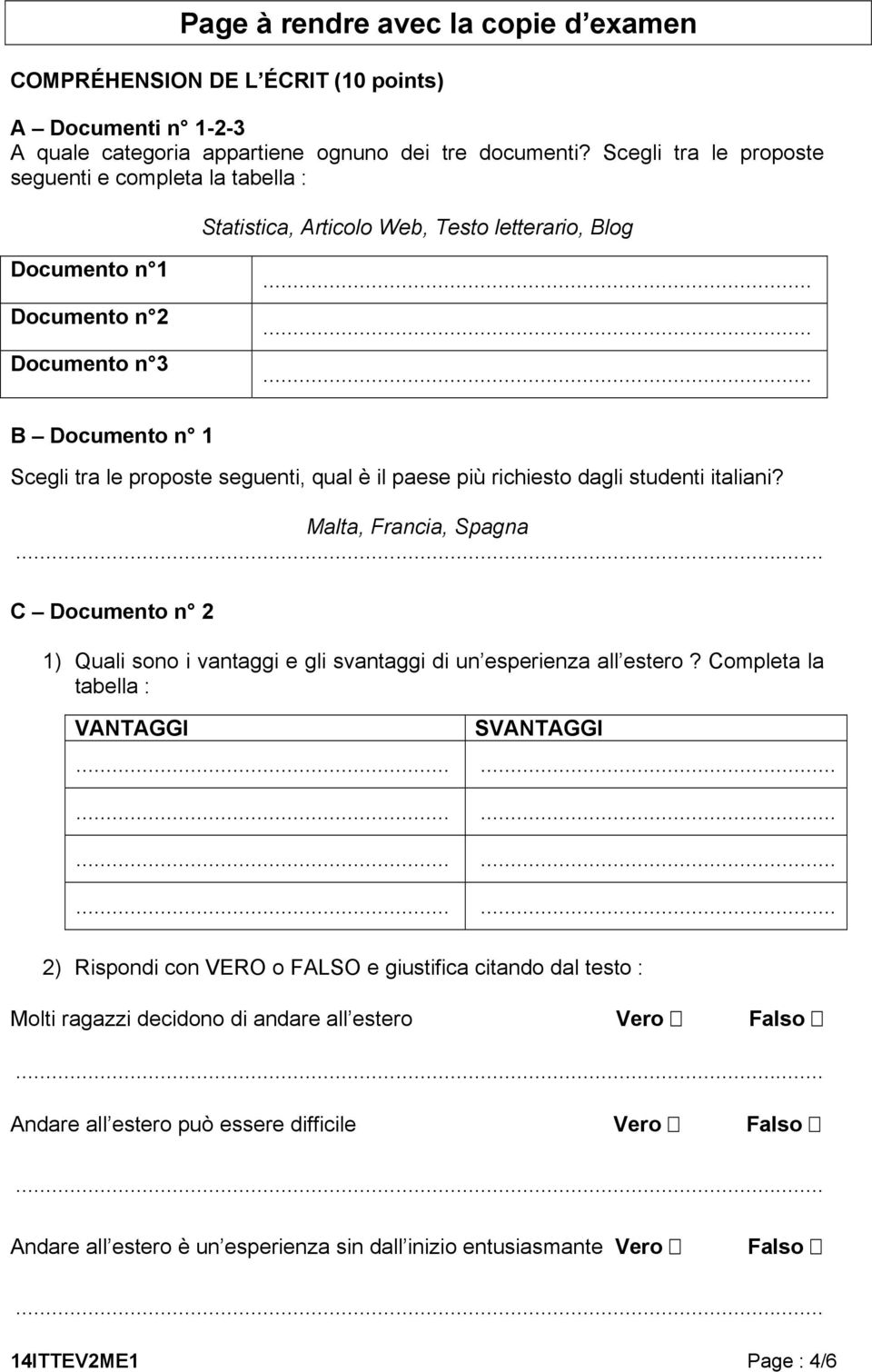 ........ B Documento n 1 Scegli tra le proposte seguenti, qual è il paese più richiesto dagli studenti italiani?