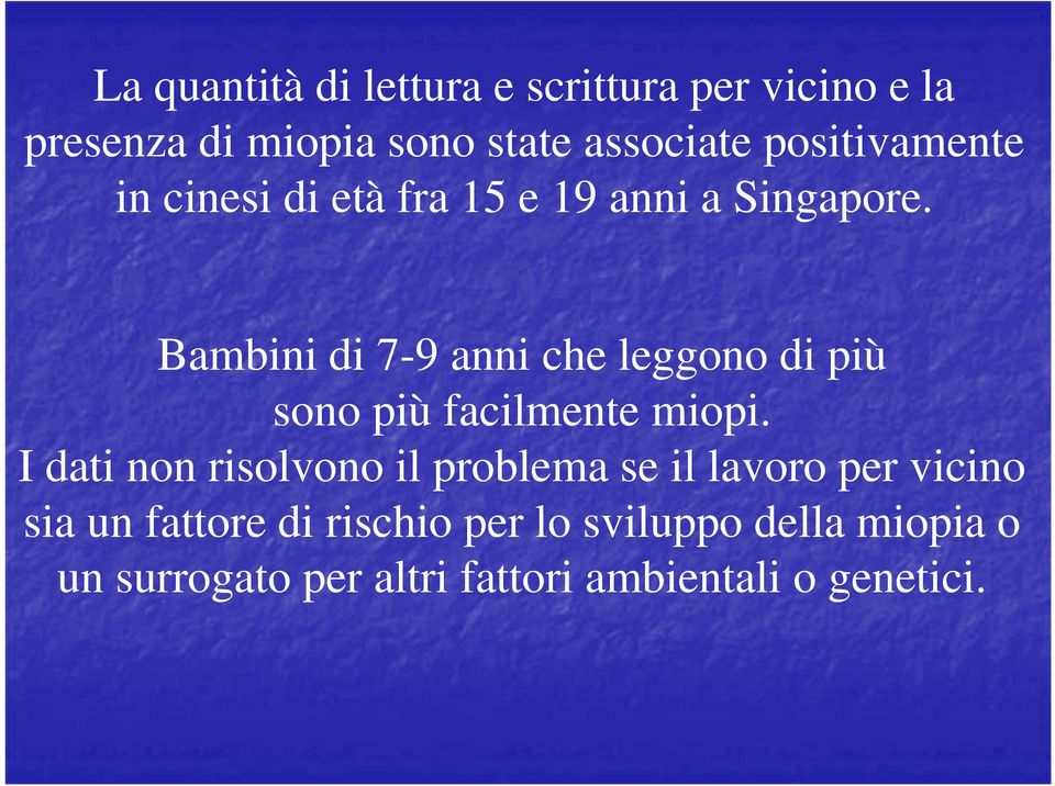 Bambini di 7-9 anni che leggono di più sono più facilmente miopi.