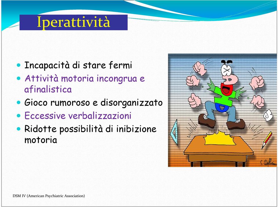 disorganizzato Eccessive verbalizzazioni Ridotte