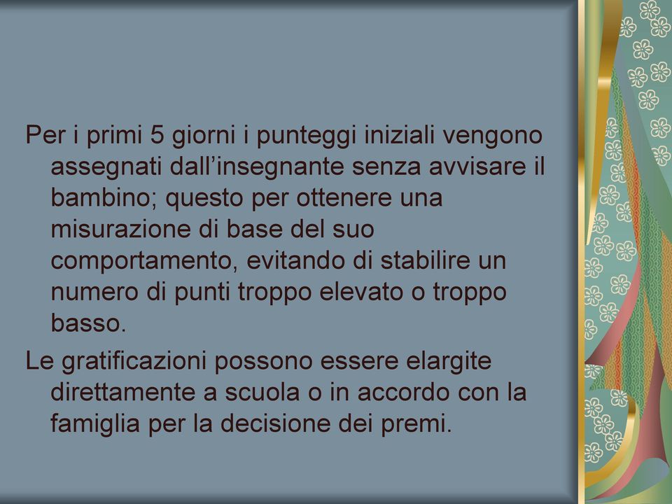 stabilire un numero di punti troppo elevato o troppo basso.