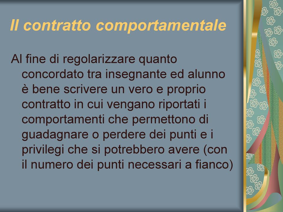 vengano riportati i comportamenti che permettono di guadagnare o perdere dei