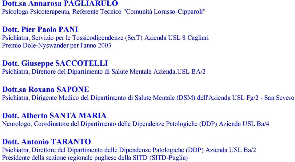 Giuseppe SACCOTELLI Psichiatra, Direttore del Dipartimento di Salute Mentale Azienda.USL BA/2 Dott.