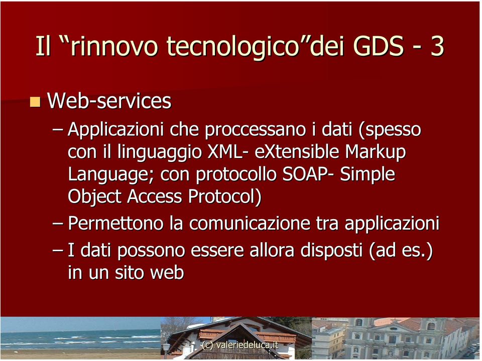 Language; ; con protocollo SOAP- Simple Object Access Protocol) Permettono