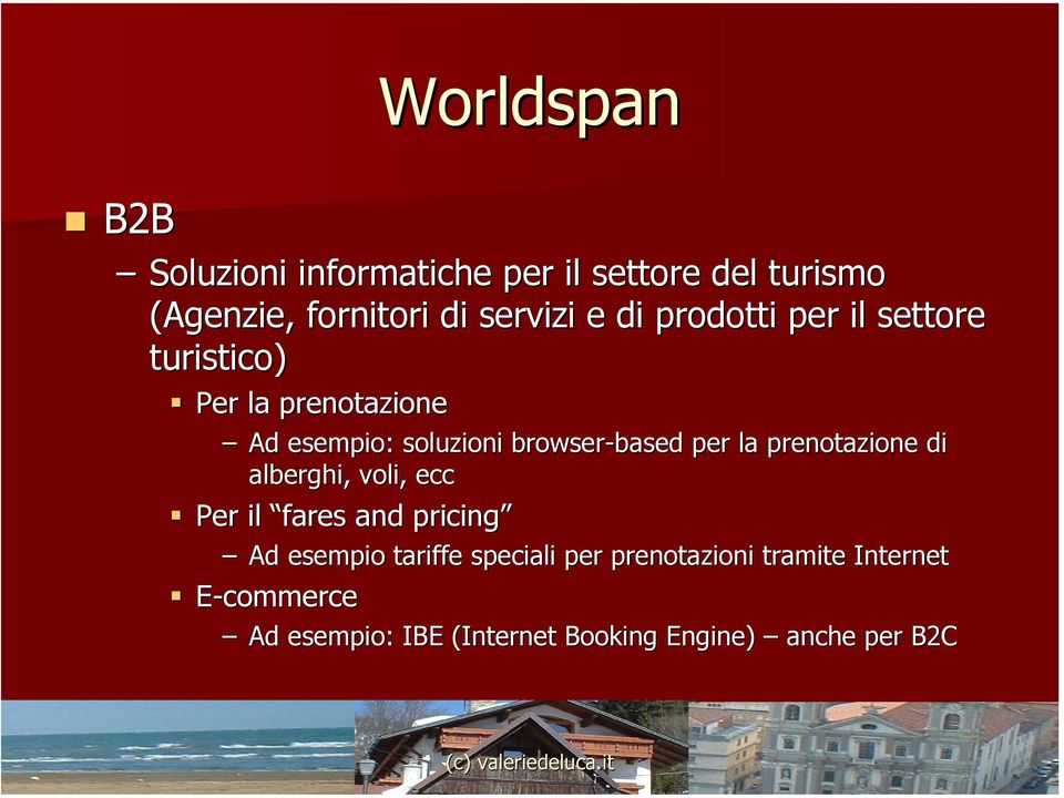 based per la prenotazione di alberghi, voli, ecc Per il fares and pricing Ad esempio tariffe