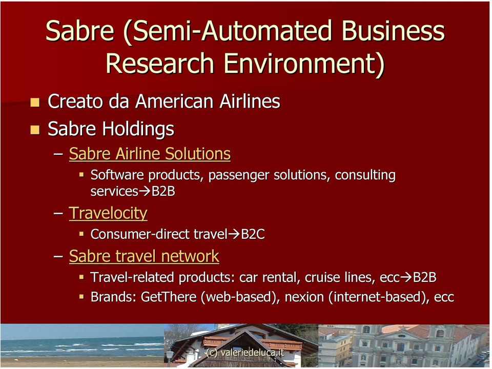 B2B Travelocity Consumer-direct travel B2C Sabre travel network Travel-related related