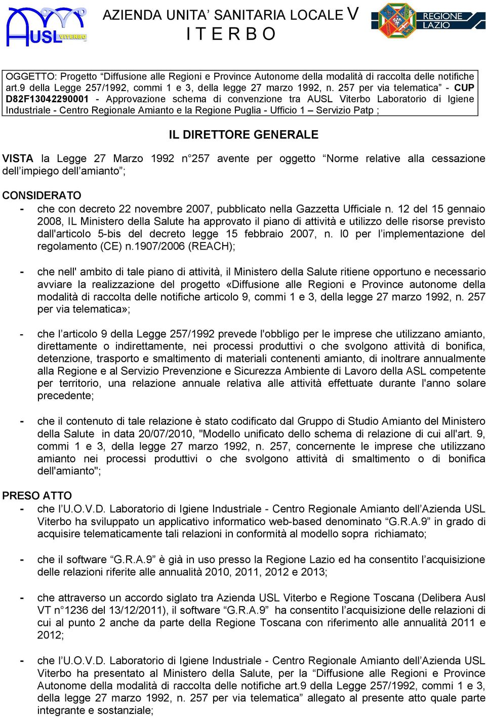 257 per via telematica - CUP D82F13042290001 - Approvazione schema di convenzione tra AUSL Viterbo Laboratorio di Igiene Industriale - Centro Regionale Amianto e la Regione Puglia - Ufficio 1