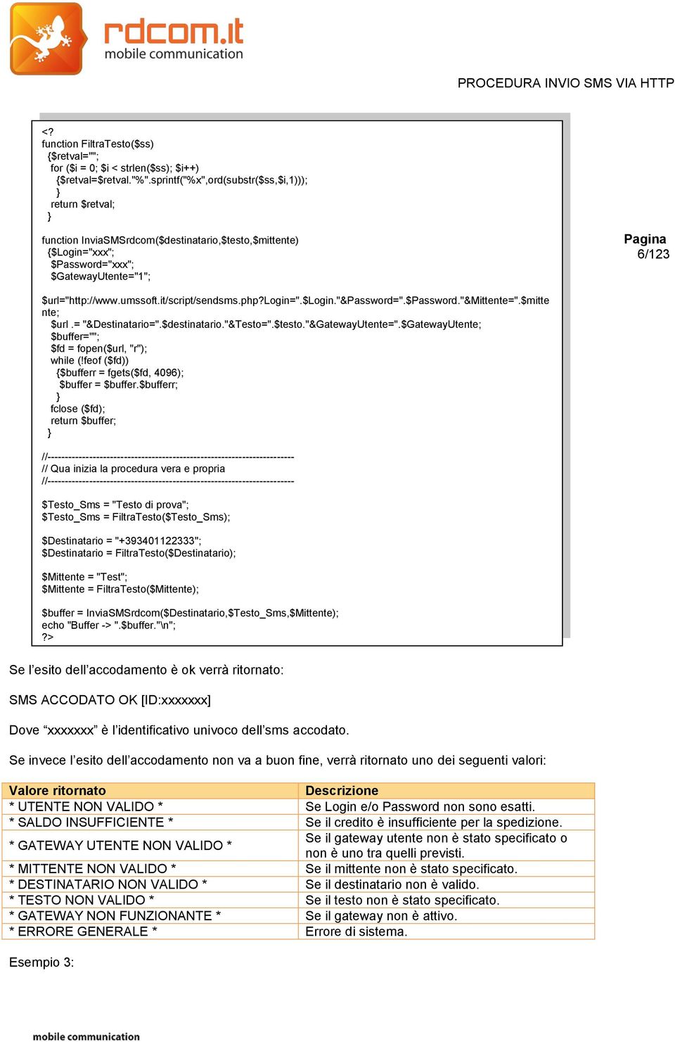 it/script/sendsms.php?login=".$login."&password=".$password."&mittente=".$mitte nte; $url.= "&Destinatario=".$destinatario."&Testo=".$testo."&GatewayUtente=".