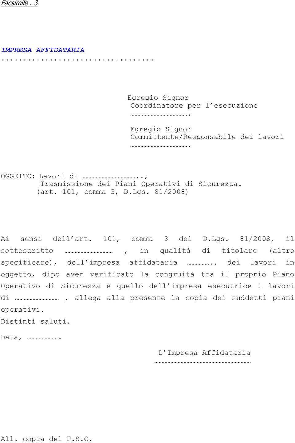 81/2008, il sottoscritto, in qualità di titolare (altro specificare), dell impresa affidataria.