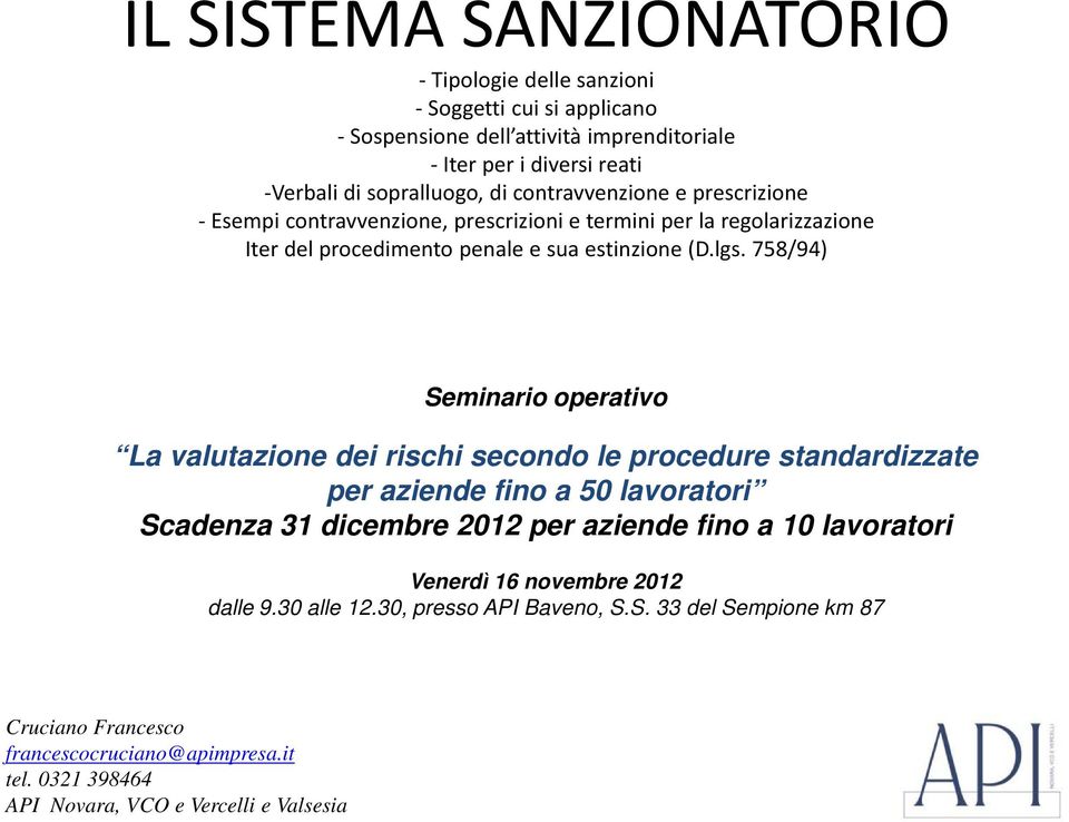 758/94) Seminario operativo La valutazione dei rischi secondo le procedure standardizzate per aziende fino a 50 lavoratori Scadenza 31 dicembre 2012 per aziende fino a 10