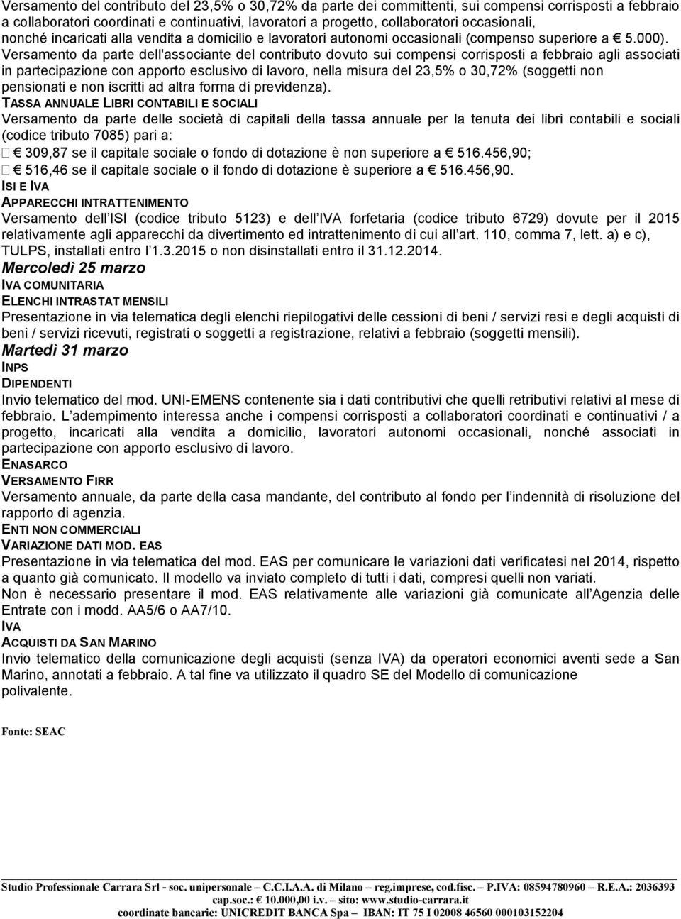 Versamento da parte dell'associante del contributo dovuto sui compensi corrisposti a febbraio agli associati in partecipazione con apporto esclusivo di lavoro, nella misura del 23,5% o 30,72%