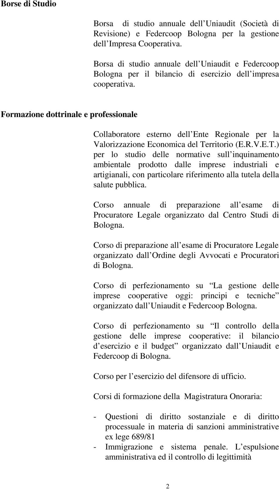 Formazione dottrinale e professionale Collaboratore esterno dell Ente Regionale per la Valorizzazione Economica del Te