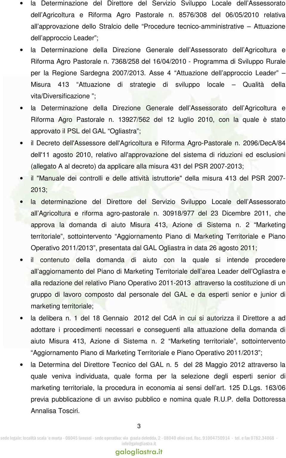 dell Agricoltura e Riforma Agro Pastorale n. 7368/258 del 16/04/2010 - Programma di Sviluppo Rurale per la Regione Sardegna 2007/2013.