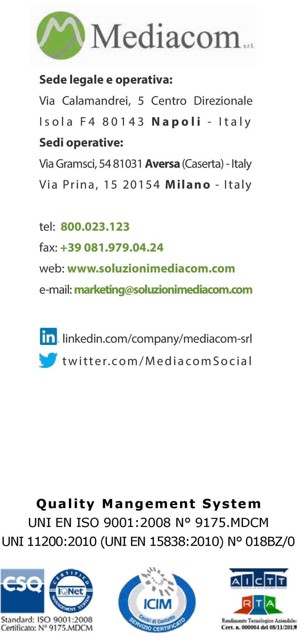 24 web: www.soluzionimediacom.com e-mail: marketing@soluzionimediacom.com linkedin.com/company/mediacom-srl twitter.