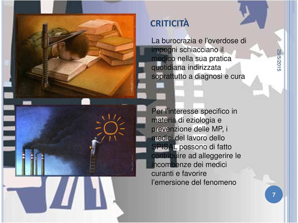 di eziologia e prevenzione delle MP, i medici del lavoro dello SPISAL possono di fatto