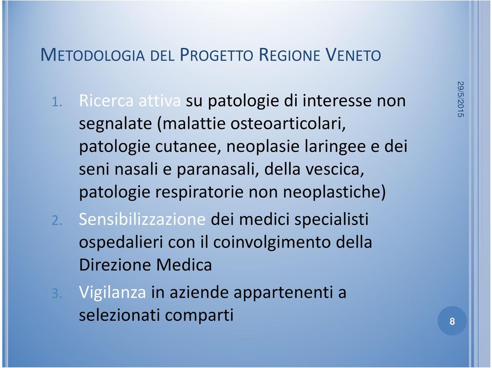 neoplasie laringee e dei seni nasali e paranasali, della vescica, patologie respiratorie non