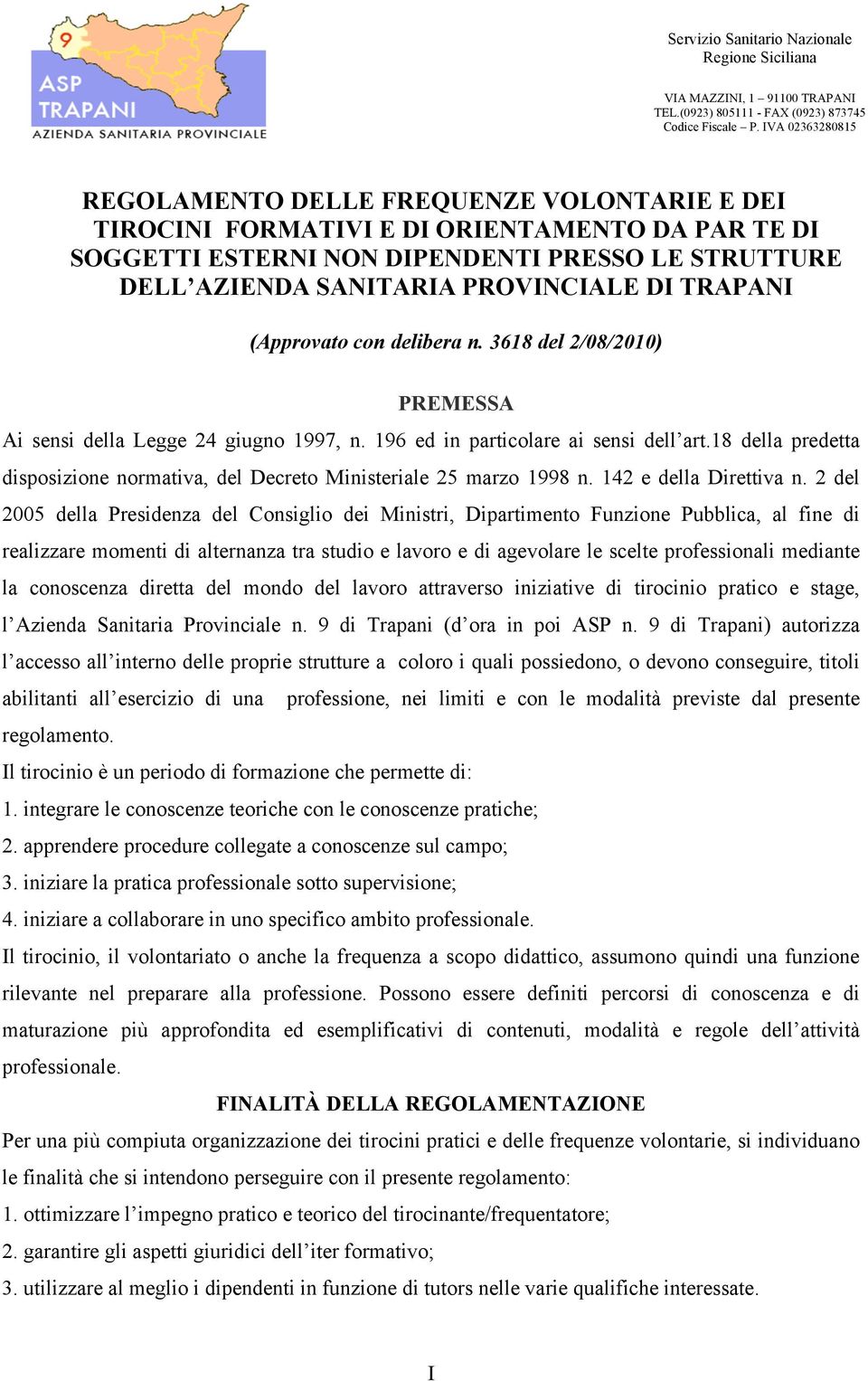 DI TRAPANI (Approvato con delibera n. 3618 del 2/08/2010) PREMESSA Ai sensi della Legge 24 giugno 1997, n. 196 ed in particolare ai sensi dell art.