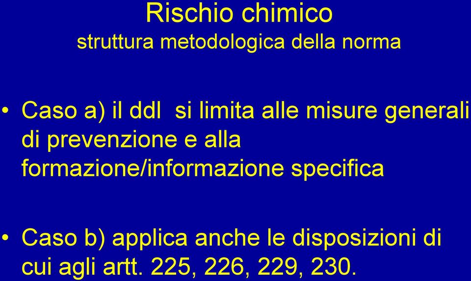 e alla formazione/informazione specifica Caso b) applica