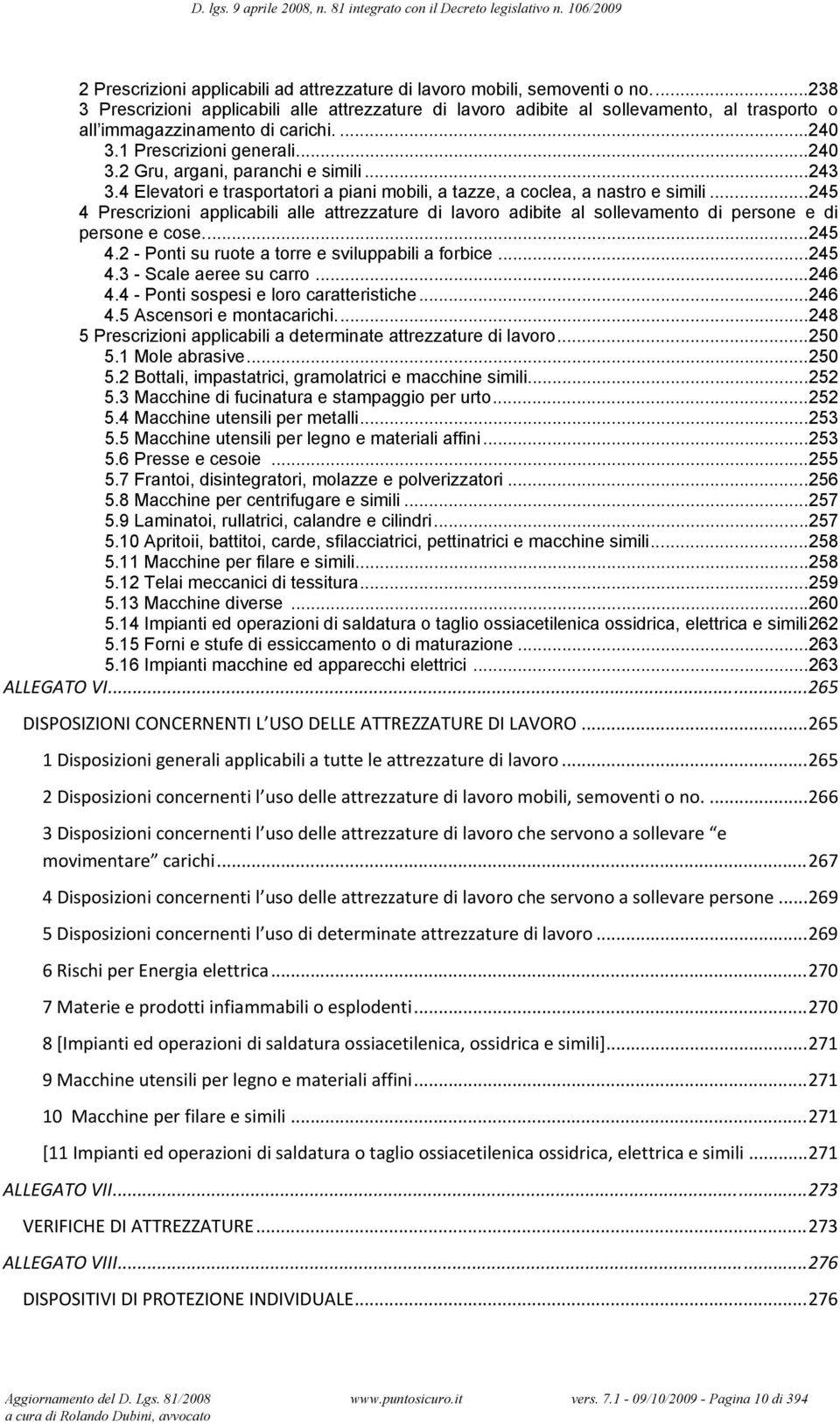 .. 243 3.4 Elevatori e trasportatori a piani mobili, a tazze, a coclea, a nastro e simili.