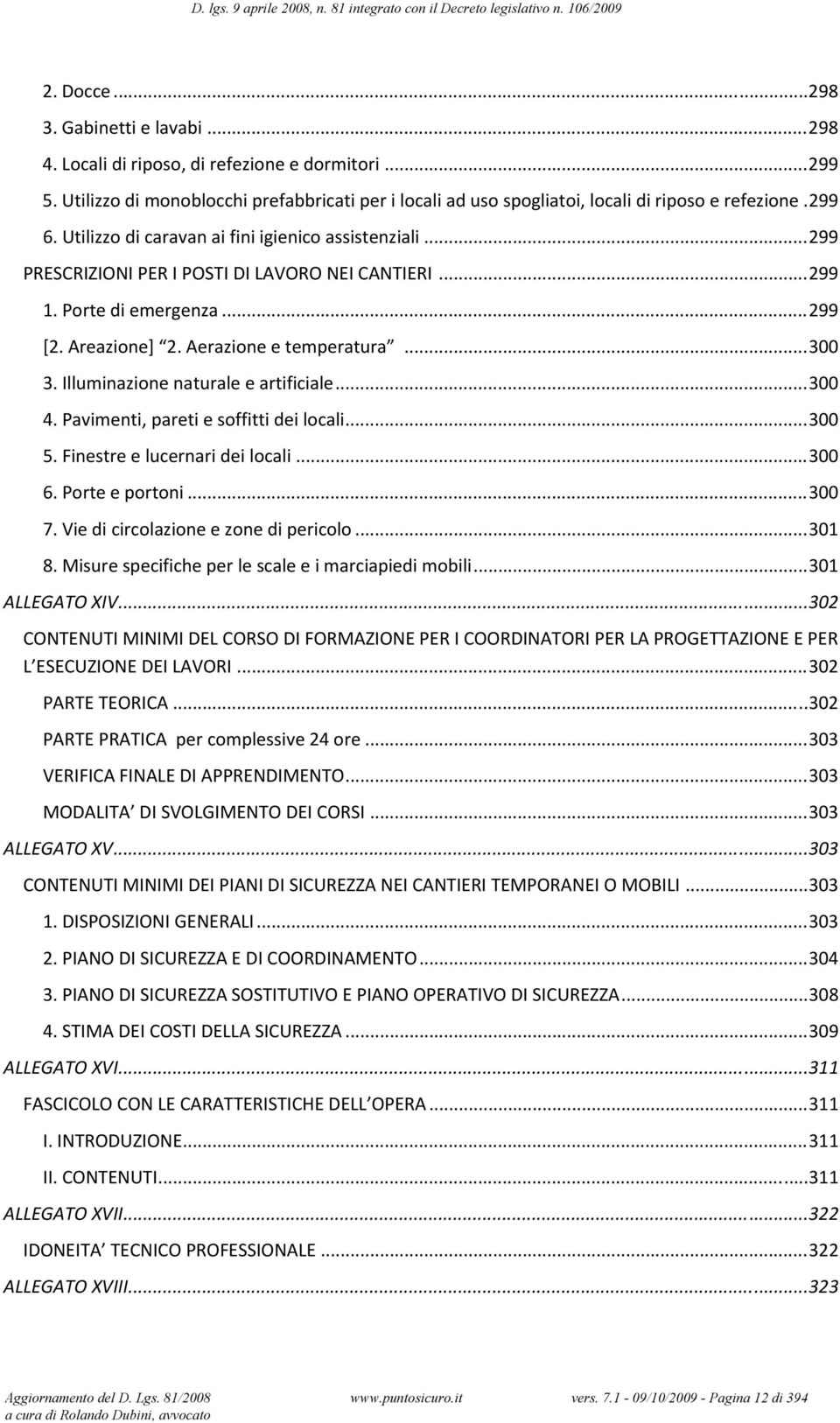 Illuminazione naturale e artificiale... 300 4. Pavimenti, pareti e soffitti dei locali... 300 5. Finestre e lucernari dei locali... 300 6. Porte e portoni... 300 7.