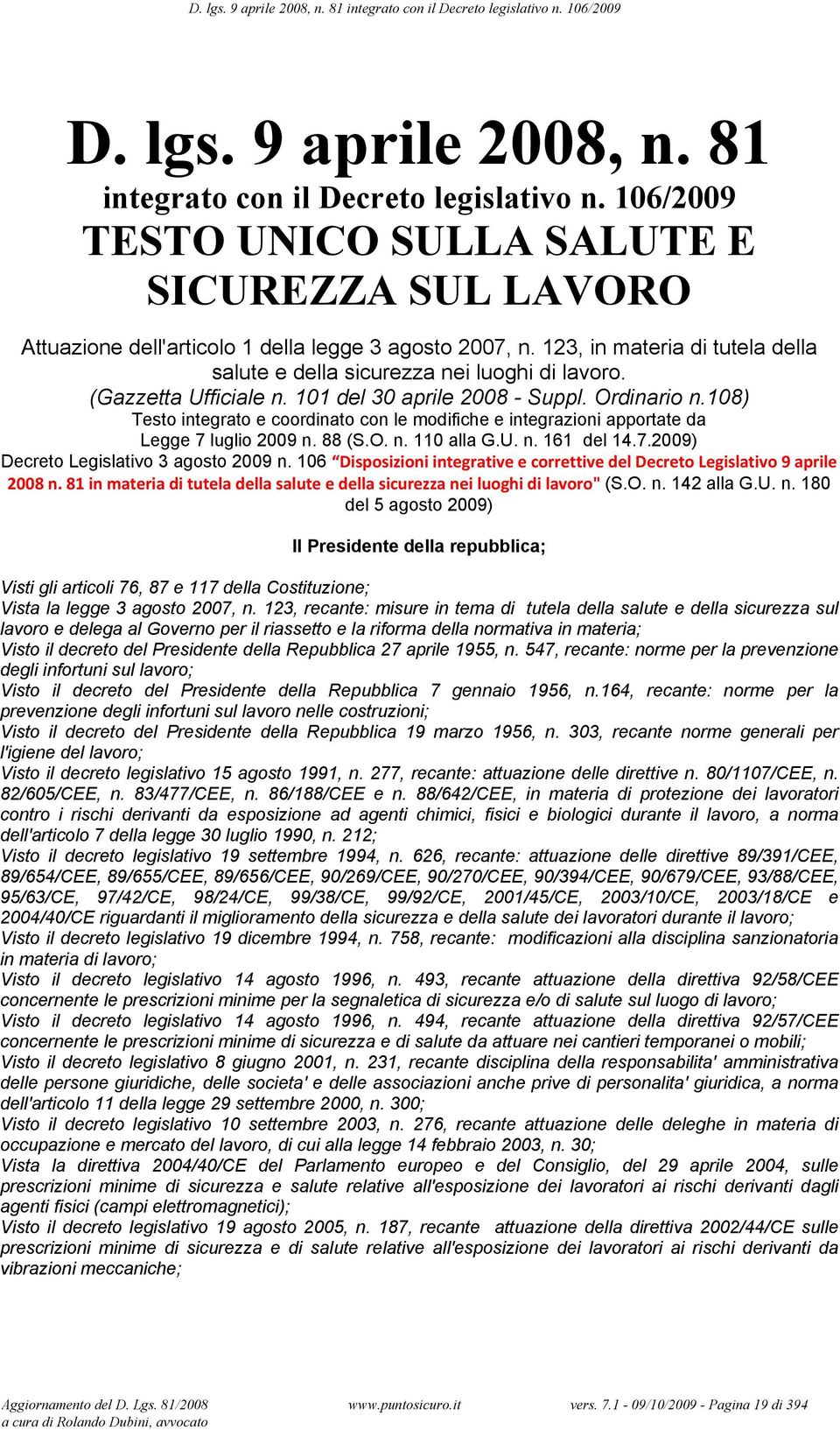 108) Testo integrato e coordinato con le modifiche e integrazioni apportate da Legge 7 luglio 2009 n. 88 (S.O. n. 110 alla G.U. n. 161 del 14.7.2009) Decreto Legislativo 3 agosto 2009 n.