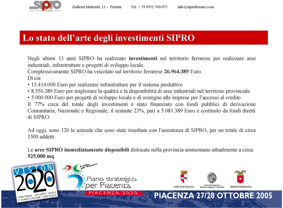 389 Euro per migliorare la qualità e la disponibilità di aree industriali nel territorio provinciale 5.000.